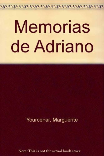 MEMORIAS DE ADRIANO  | Marguerite Yourcenar