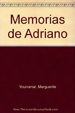 MEMORIAS DE ADRIANO  | Marguerite Yourcenar