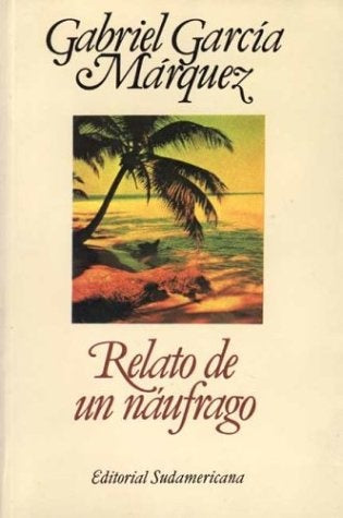 RELATO DE UN NAUFRAGO * | GABRIEL GARCÍA MÁRQUEZ
