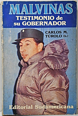 MALVINAS. TESTIMONIO DE SU GOBERNADOR.. | Carlos Turolo