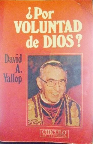 POR VOLUNTAD DE DIOS? | David A. Yallop