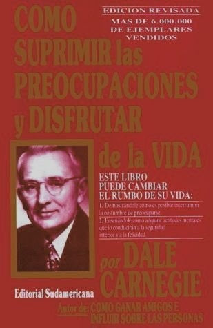 COMO SUPRIMIR LAS PREOCUPACIONES Y DISFRUTAR LA VIDA | Dale Carnegie