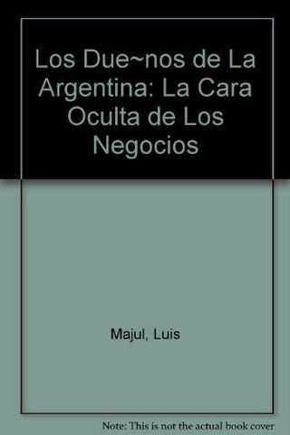 LOS DUEÑOS DE LA ARGENTINA.. | Luis Majul