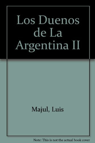 LOS DUEÑOS DE LA ARGENTINA.. | Luis Majul