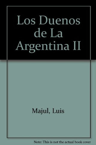 LOS DUEÑOS DE LA ARGENTINA.. | Luis Majul