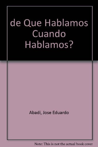 DE QUÉ HABLAMOS CUANDO HABLAMOS | MAURICIO ABADIE