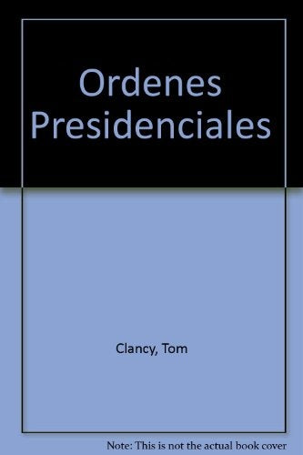 ORDENES PRESIDENCIALES.. | Tom Clancy