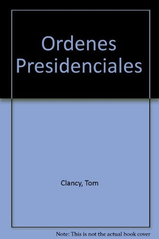 ORDENES PRESIDENCIALES.. | Tom Clancy