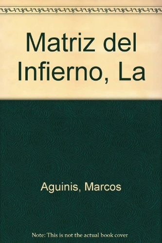 La matriz del infierno | Marcos Aguinis