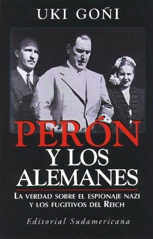 Peron y los alemanes | Uki Goñi