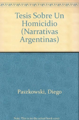 tesis sobre un homicidio | Diego Paszkowski
