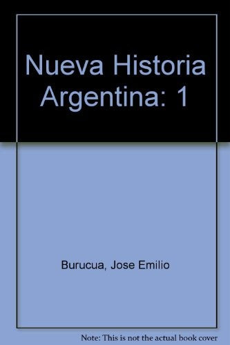 NUEVA HISTORIA ARGENTINA.. | José Emilio Burucúa