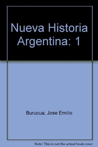NUEVA HISTORIA ARGENTINA.. | José Emilio Burucúa