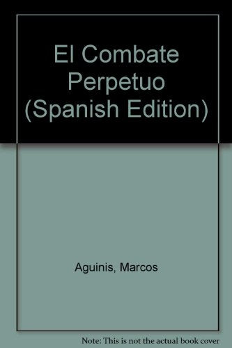 EL COMBATE PERPETUO.. | Marcos Aguinis