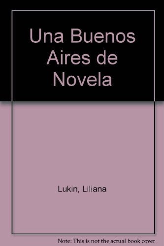 Una Buenos Aires de novela * | Liliana Lukin