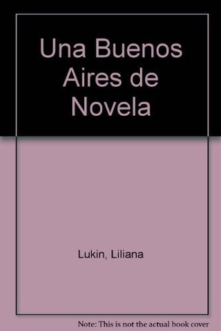 Una Buenos Aires de novela * | Liliana Lukin