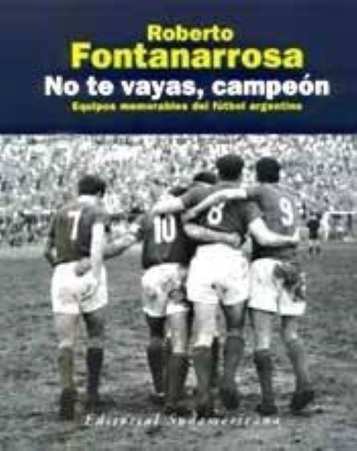 NO TE VAYAS, CAMPEÓN | Roberto Fontanarrosa