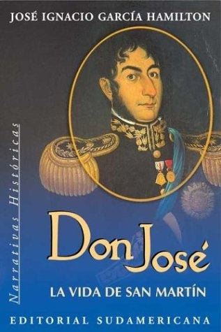 Don José la vida de San Martín | José Ignacio García Hamilton
