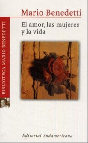 EL AMOR, LAS MUJERES Y LA VIDA.. | MARIO BENEDETTI