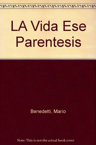 LA VIDA ESE PARENTESIS | MARIO BENEDETTI