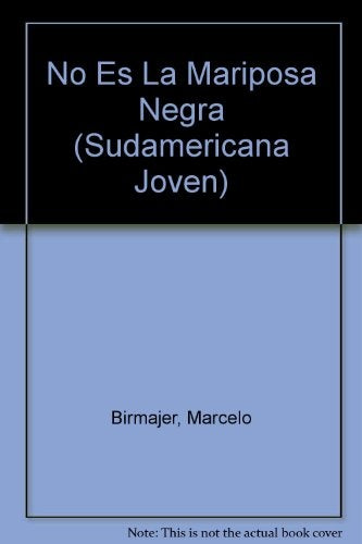 NO ES LA MARIPOSA NEGRA.. | Marcelo Birmajer