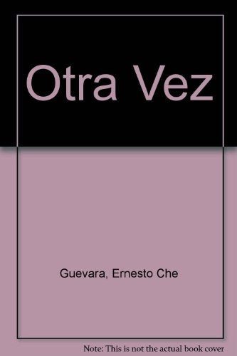 Ernesto Che Guevara.Otra vez | Ernesto Che Guevara