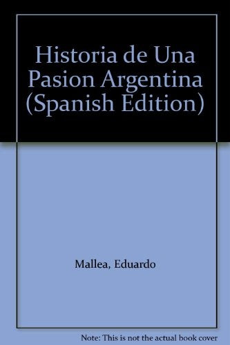 HISTORIA DE UNA PASION ARGENTINA | Eduardo Mallea