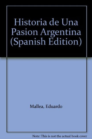 HISTORIA DE UNA PASION ARGENTINA | Eduardo Mallea