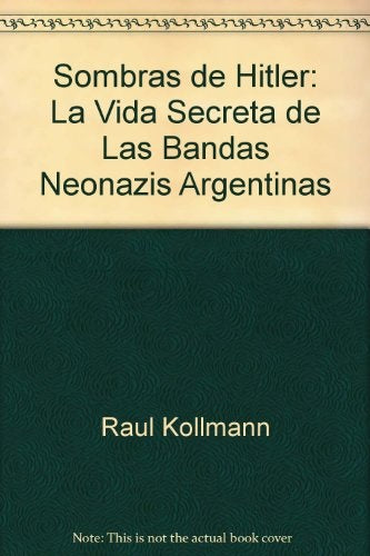 SOMBRAS DE HITLER | RAÚL KOLLMANN