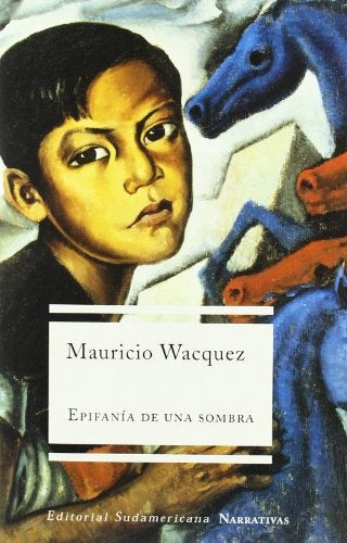 EPIFANÍA DE UNA SOMBRA.. | Mauricio Wácquez
