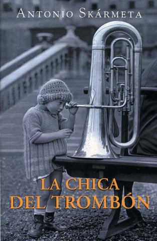 LA CHICA DEL  TROMBON* | Antonio Skármeta
