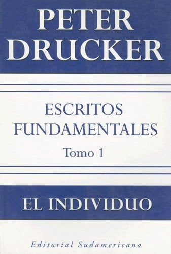 Escritos fundamentales. Tomo 1. El individuo | PETER DRUCKER