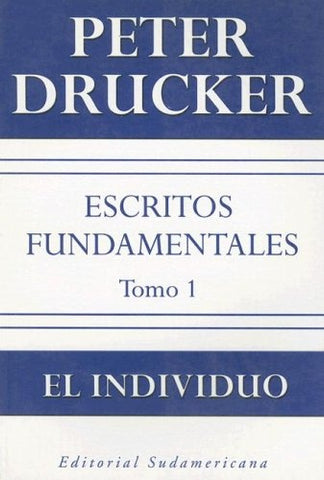 Escritos fundamentales. Tomo 1. El individuo | PETER DRUCKER