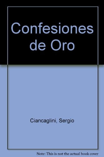 CONFESIONES DE ORO  | Sergio Ciancaglini