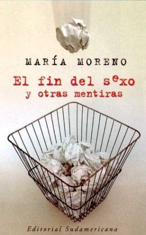 EL FIN DEL SEXO Y OTRAS MENTIRAS.. | María  Moreno