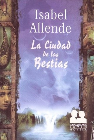 LA CIUDAD DE LAS BESTIAS.. | Isabel Allende