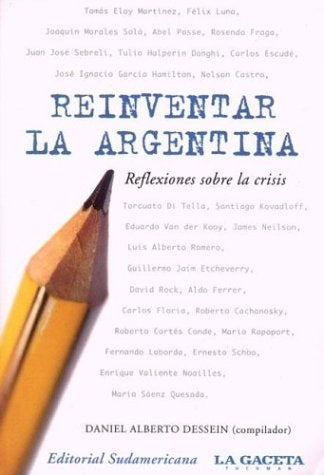 REINVENTAR LA ARGENTINA.. | Daniel Alberto Dessein
