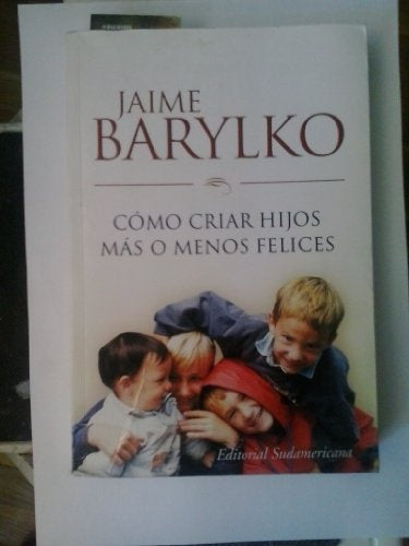 Como criar hijos mas o menos felices | Jaime Barylko