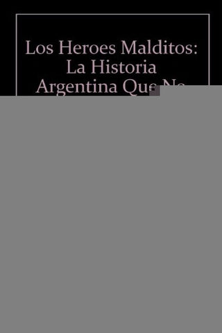 LOS HEROES MALDITOS | Pacho O'Donnell