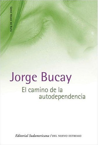 EL CAMINO DE LA AUTODEPENDENCIA * | Jorge Bucay