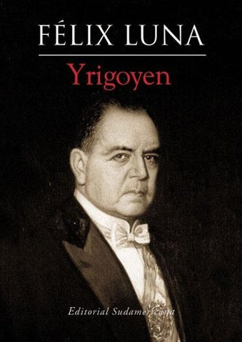 Yrigoyen | Félix Luna