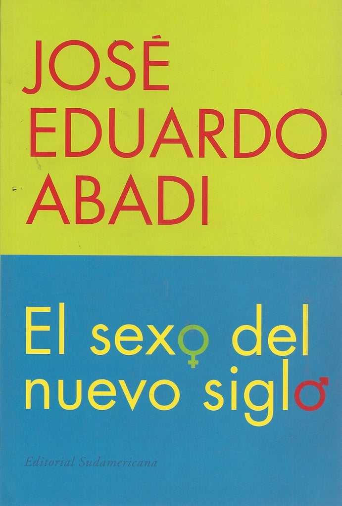 EL SEXO DEL NUEVO SIGLO | José Eduardo Abadi