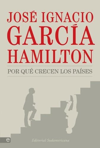 POR QUÉ CRECEN LOS PAÍSES.. | José Ignacio García Hamilton
