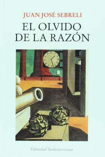 El olvido de la razón | Juan José Sebrelli