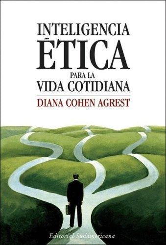 Inteligencia ética para la vida cotidiana | Diana Cohen Agrest