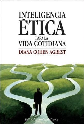 Inteligencia ética para la vida cotidiana | Diana Cohen Agrest