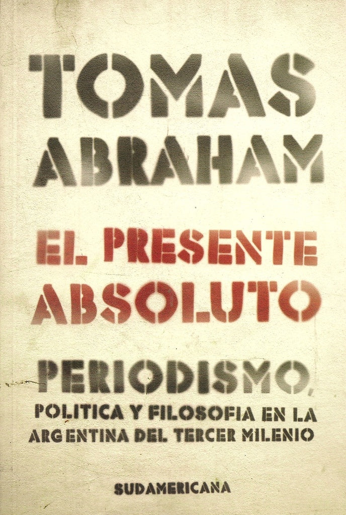 EL PRESENTE ABSOLUTO.. | Tomás Abraham