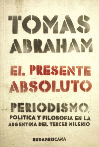 EL PRESENTE ABSOLUTO.. | Tomás Abraham