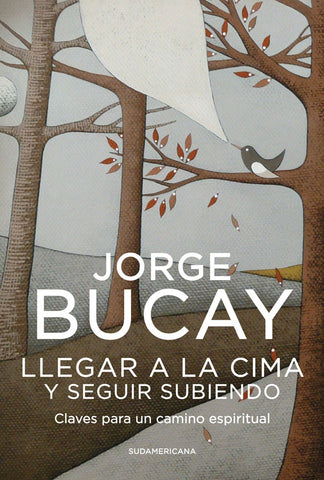 LLEGAR A LA CIMA Y SEGUIR SUBIENDO*. | Jorge Bucay
