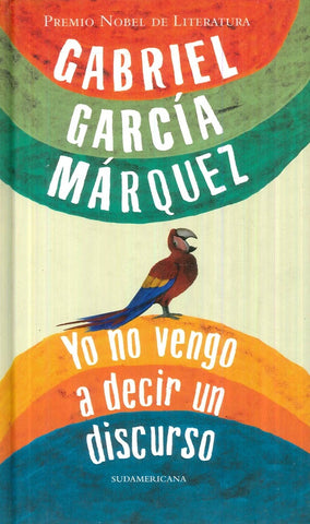 YO NO VENGO A DECIR UN DISCURSO*.. | GABRIEL GARCÍA MÁRQUEZ